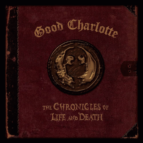 Good Charlotte : The Chronicles Of Life And Death